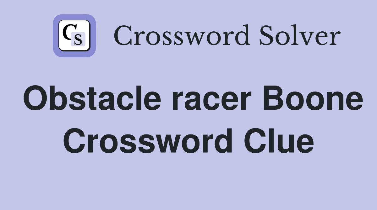 Obstacle racer Boone Crossword Clue