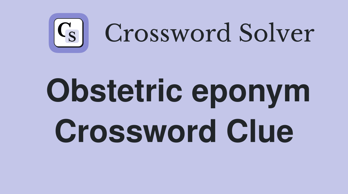 Obstetric eponym Crossword Clue