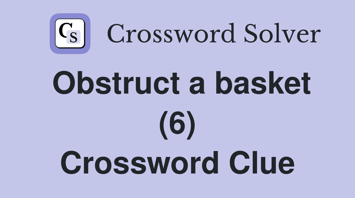 Obstruct a basket (6) Crossword Clue