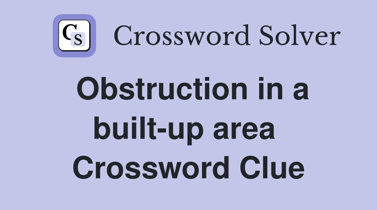 Obstruction in a built-up area  Crossword Clue