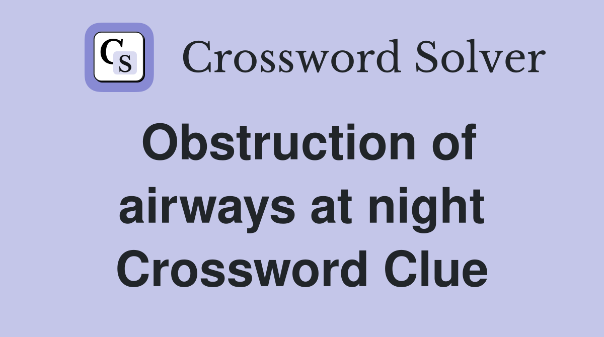 Obstruction of airways at night Crossword Clue