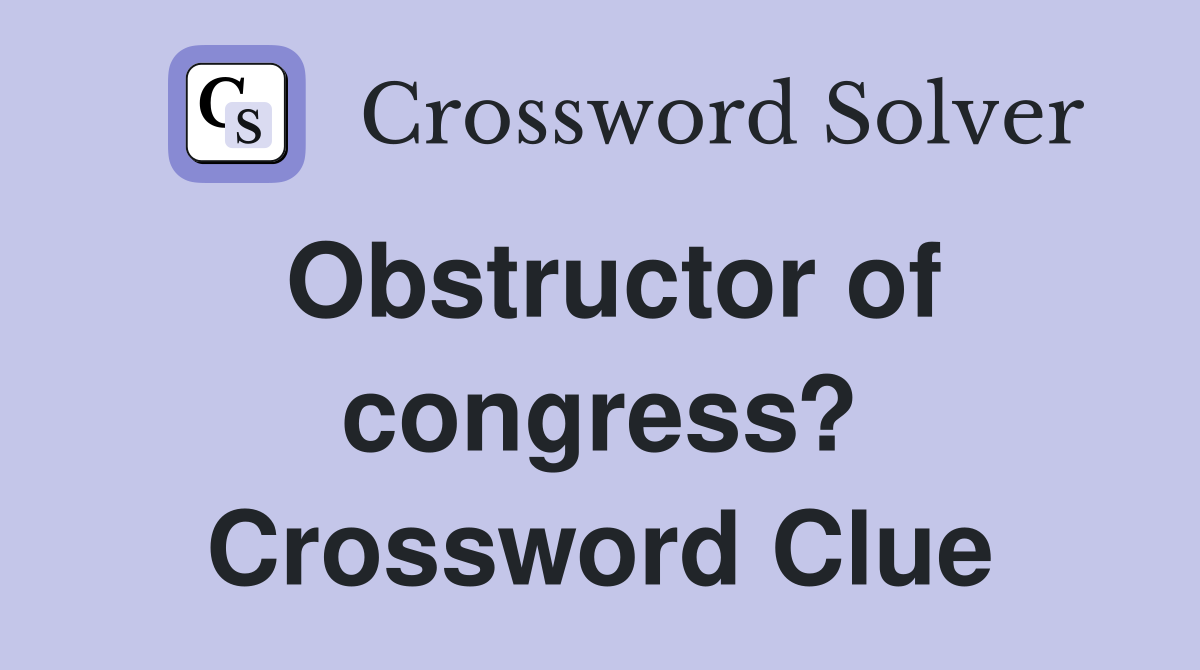 Obstructor of congress? Crossword Clue