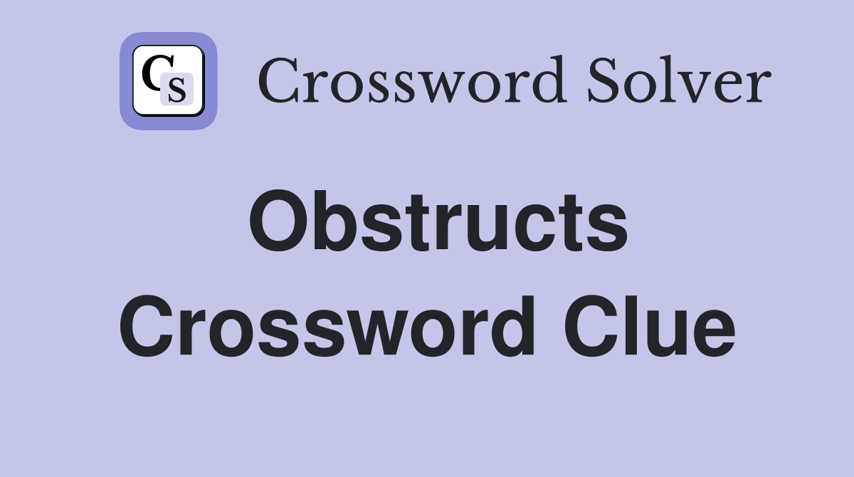 Obstructs Crossword Clue Answers Crossword Solver