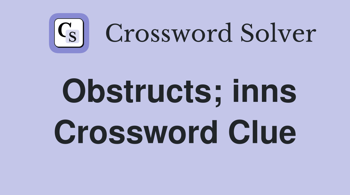 Obstructs; inns Crossword Clue
