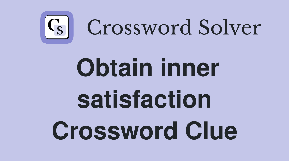Obtain inner satisfaction Crossword Clue