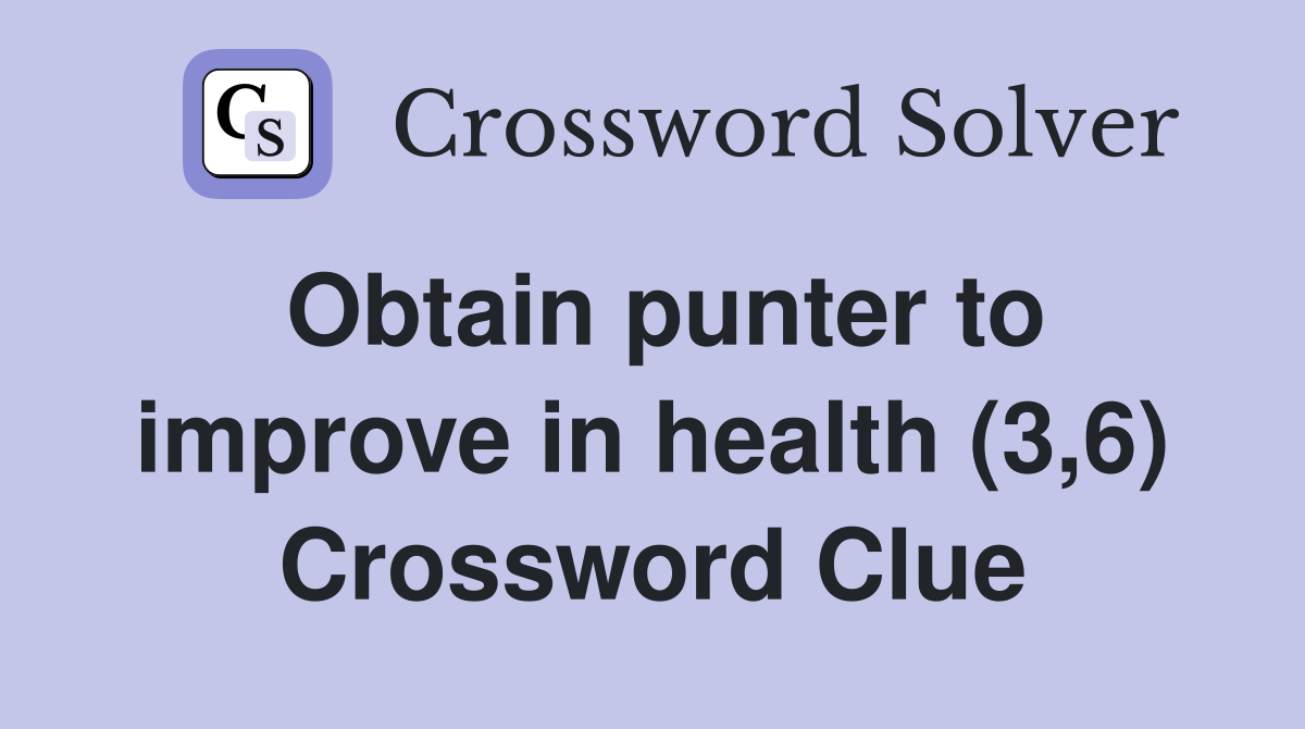 Obtain punter to improve in health (3,6) Crossword Clue