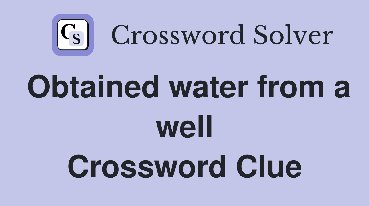 Obtained water from a well Crossword Clue