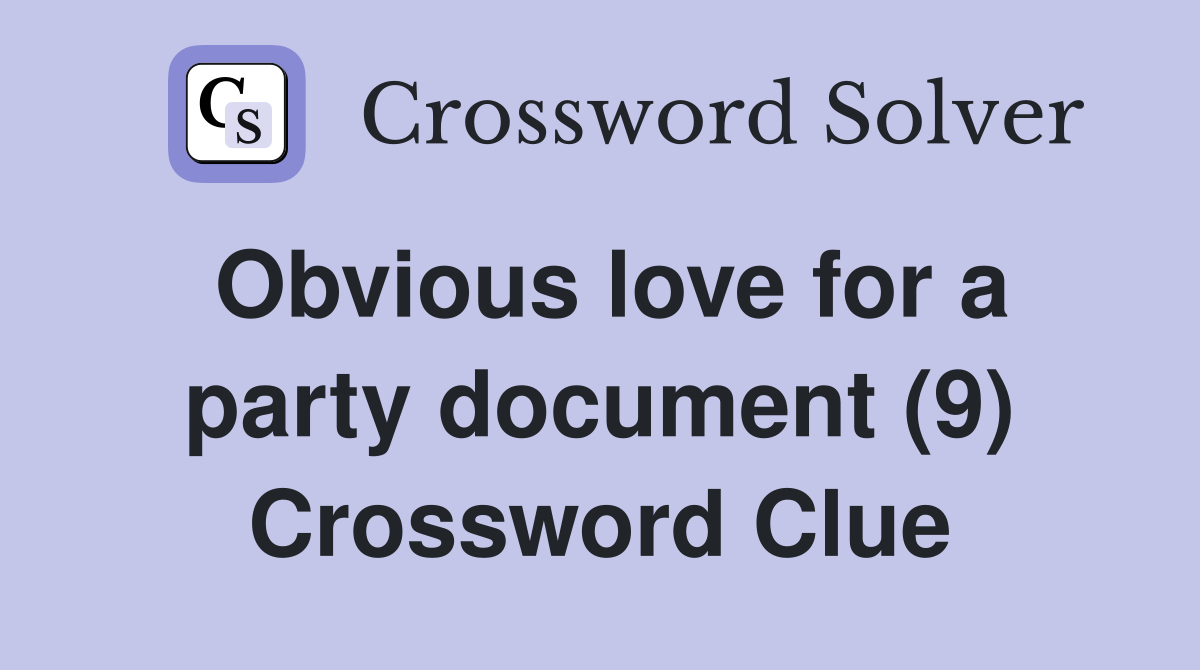 Obvious love for a party document (9) Crossword Clue