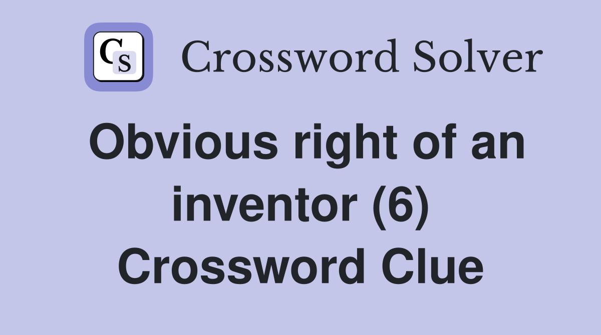 Obvious right of an inventor (6) Crossword Clue