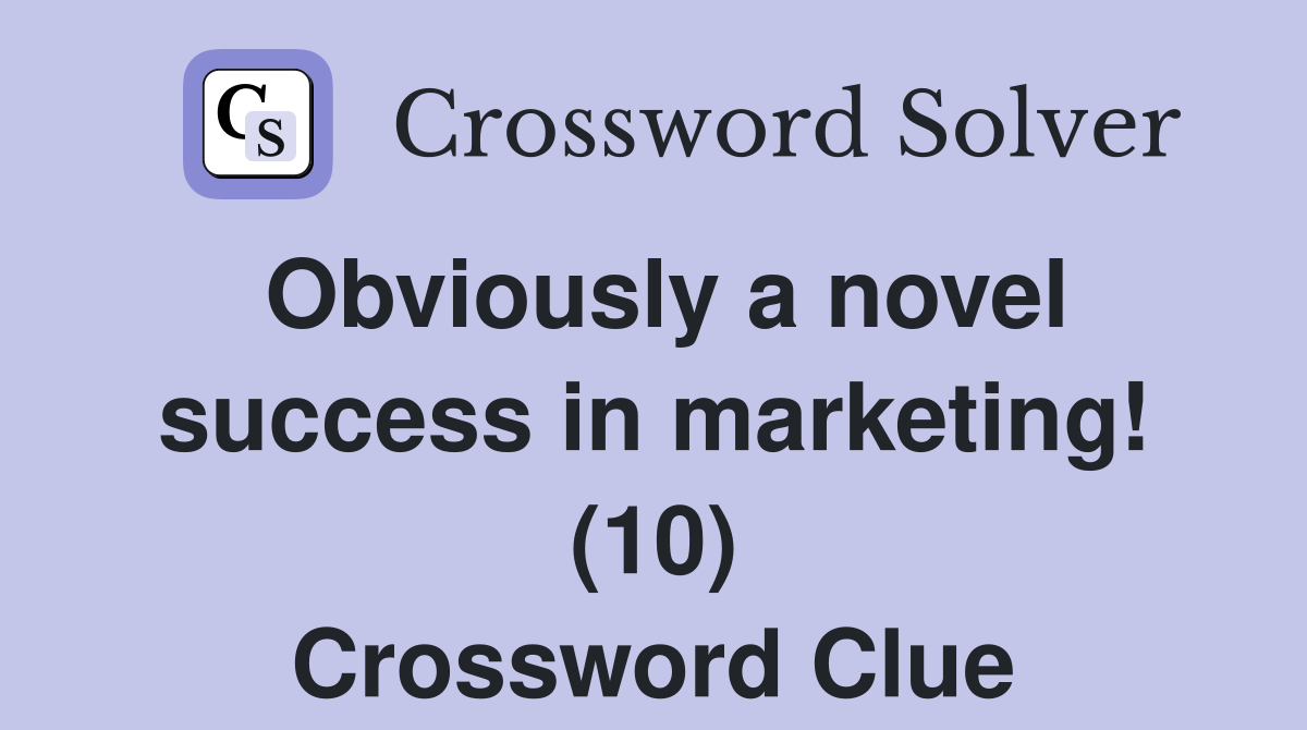 Obviously a novel success in marketing! (10) Crossword Clue