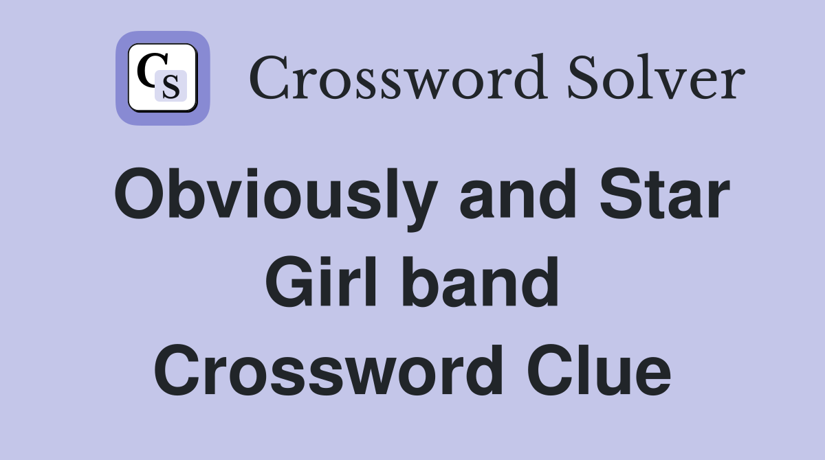 Obviously and Star Girl band Crossword Clue