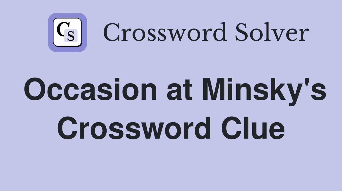 Occasion at Minsky's Crossword Clue