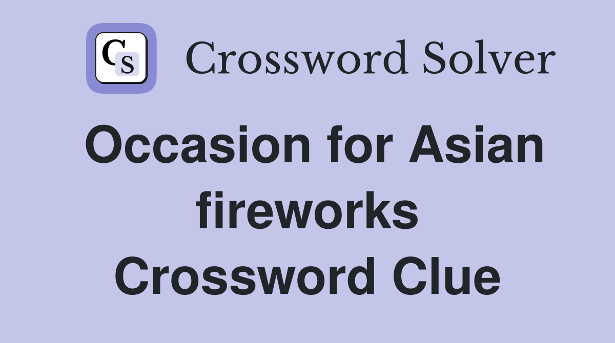 Occasion for Asian fireworks Crossword Clue