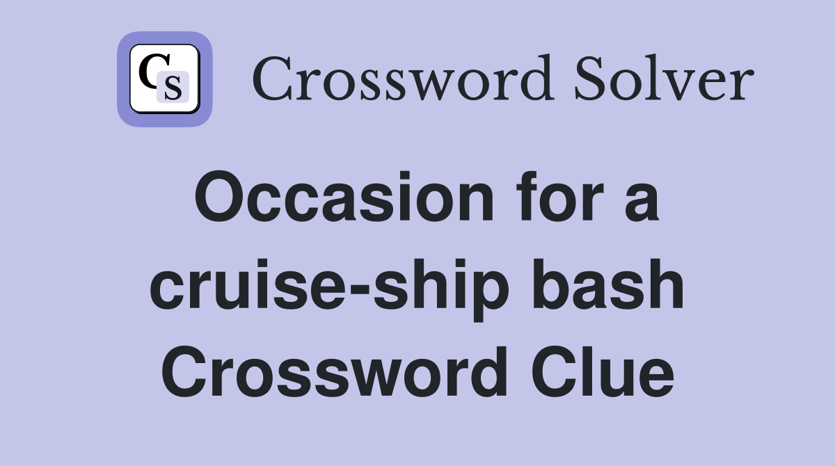 Occasion for a cruise-ship bash Crossword Clue