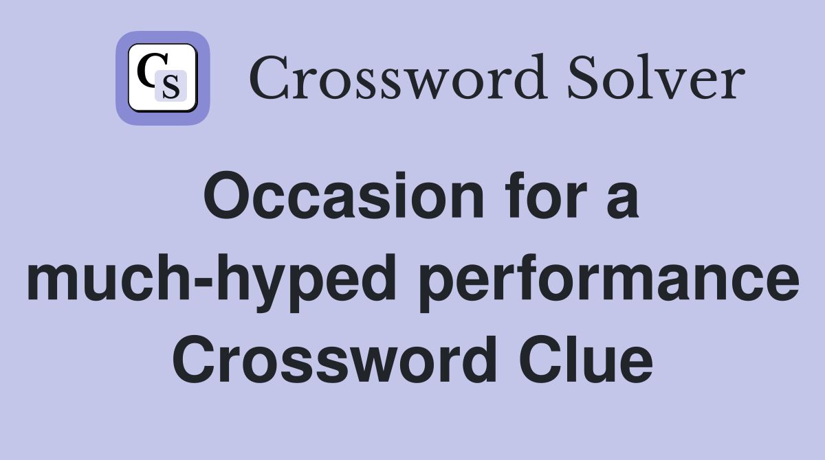 Occasion for a much-hyped performance Crossword Clue