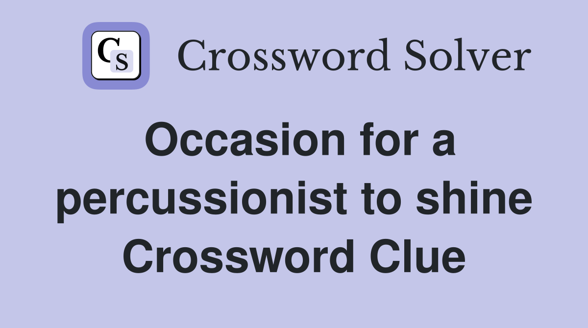 Occasion for a percussionist to shine Crossword Clue