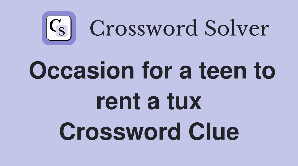 Occasion for a teen to rent a tux Crossword Clue