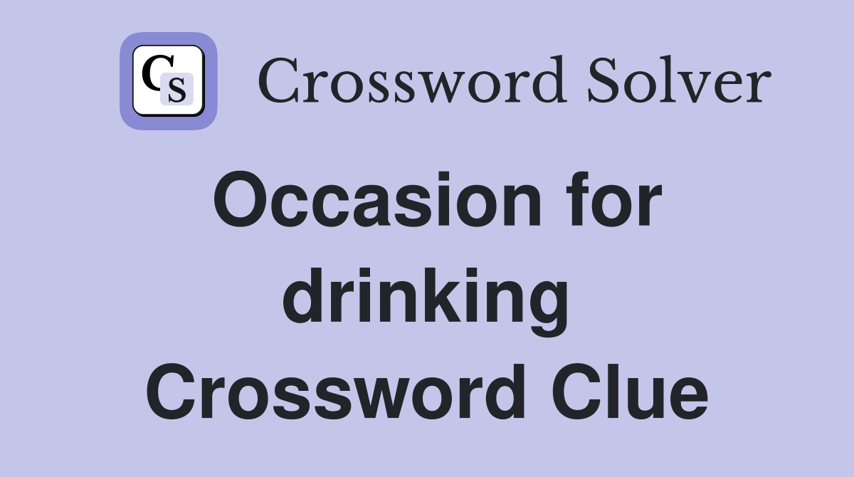 Occasion for drinking Crossword Clue