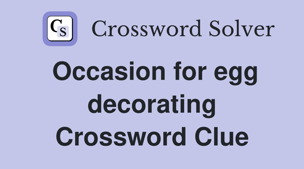 Occasion for egg decorating Crossword Clue