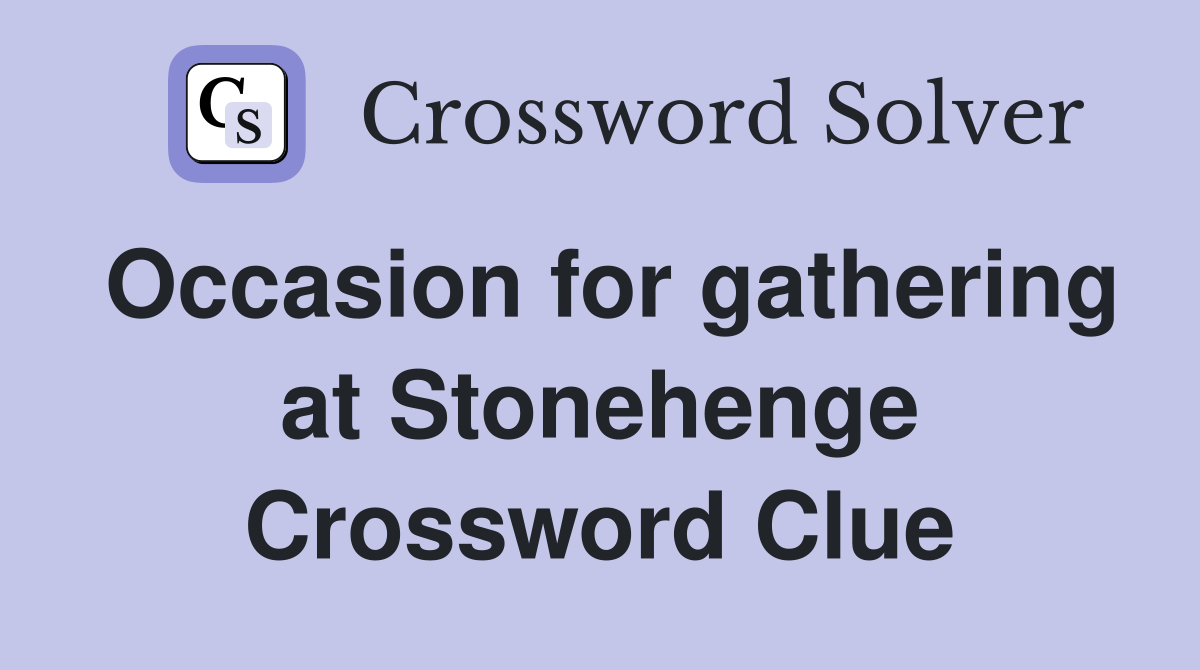 Occasion for gathering at Stonehenge Crossword Clue