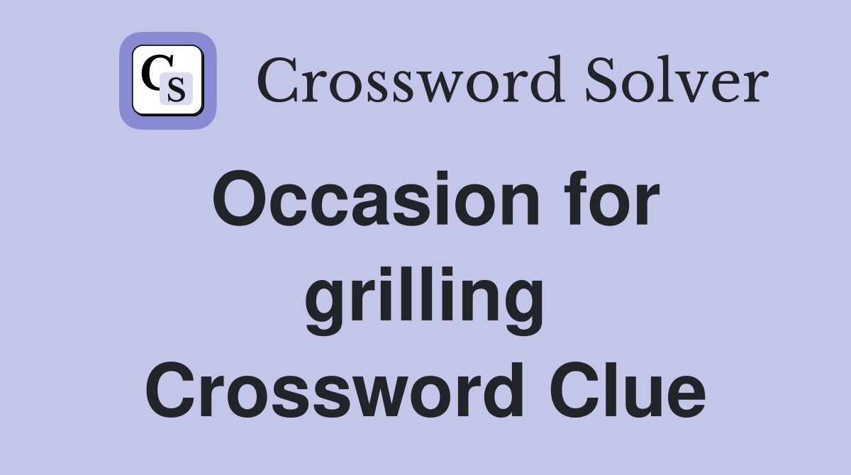 Occasion for grilling Crossword Clue