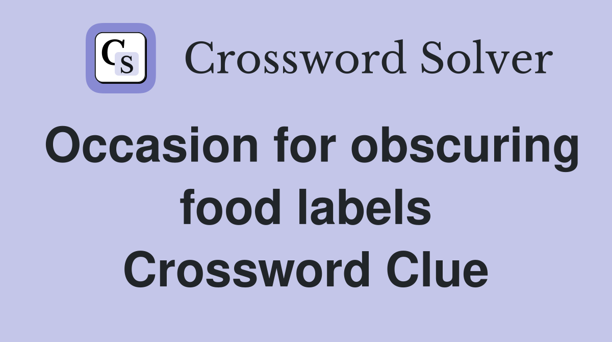 Occasion for obscuring food labels Crossword Clue