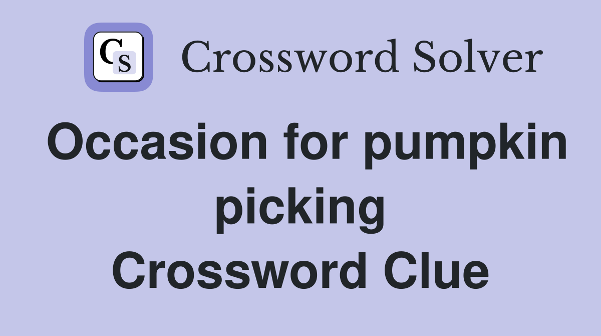 Occasion for pumpkin picking Crossword Clue