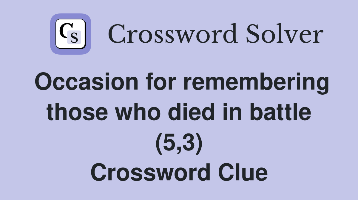 Occasion for remembering those who died in battle (5,3) Crossword Clue