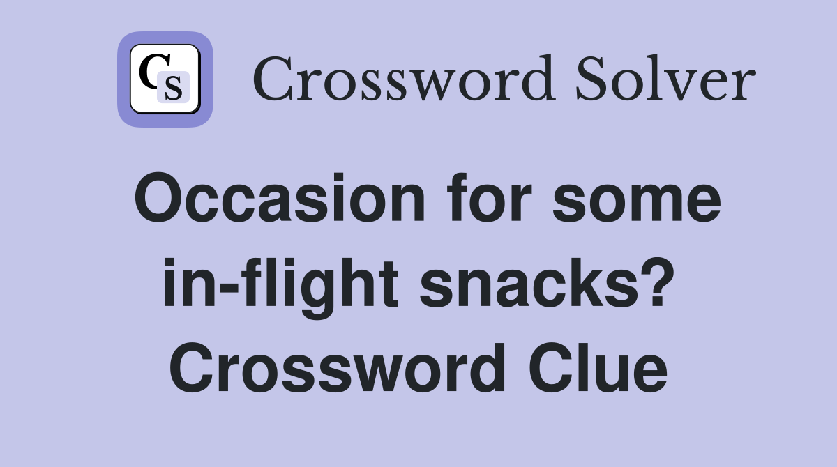 Occasion for some in-flight snacks? Crossword Clue