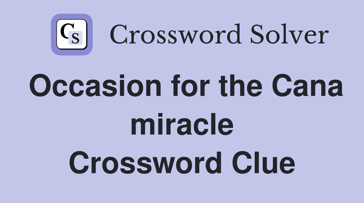 Occasion for the Cana miracle Crossword Clue
