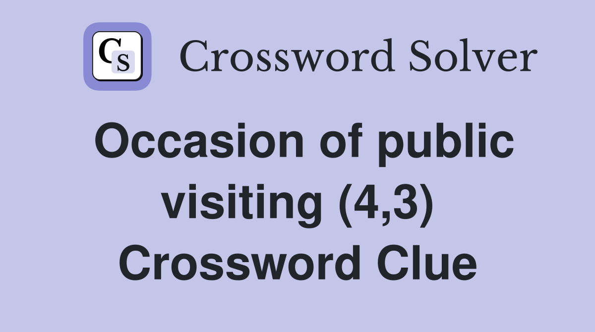 Occasion of public visiting (4,3) Crossword Clue