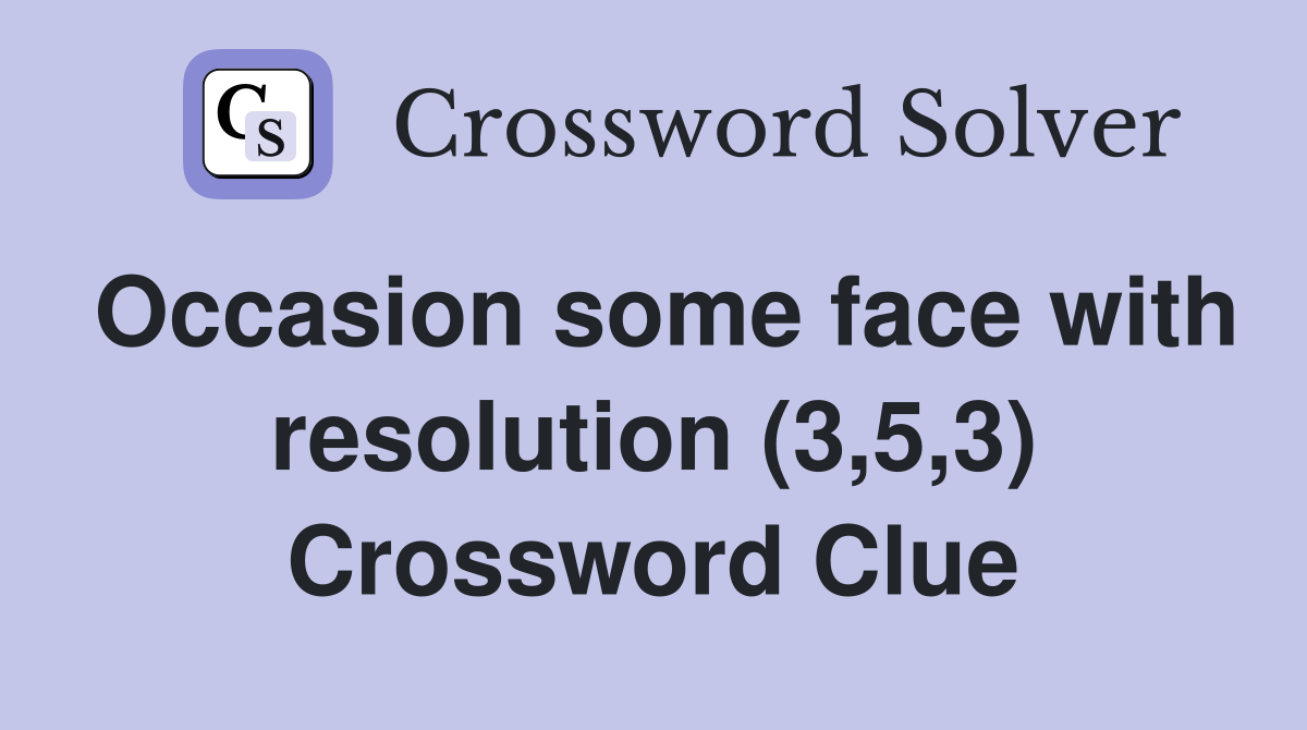 Occasion some face with resolution (3,5,3) Crossword Clue