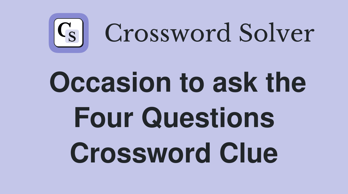 Occasion to ask the Four Questions Crossword Clue
