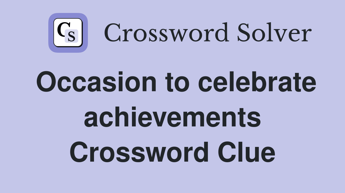 Occasion to celebrate achievements Crossword Clue