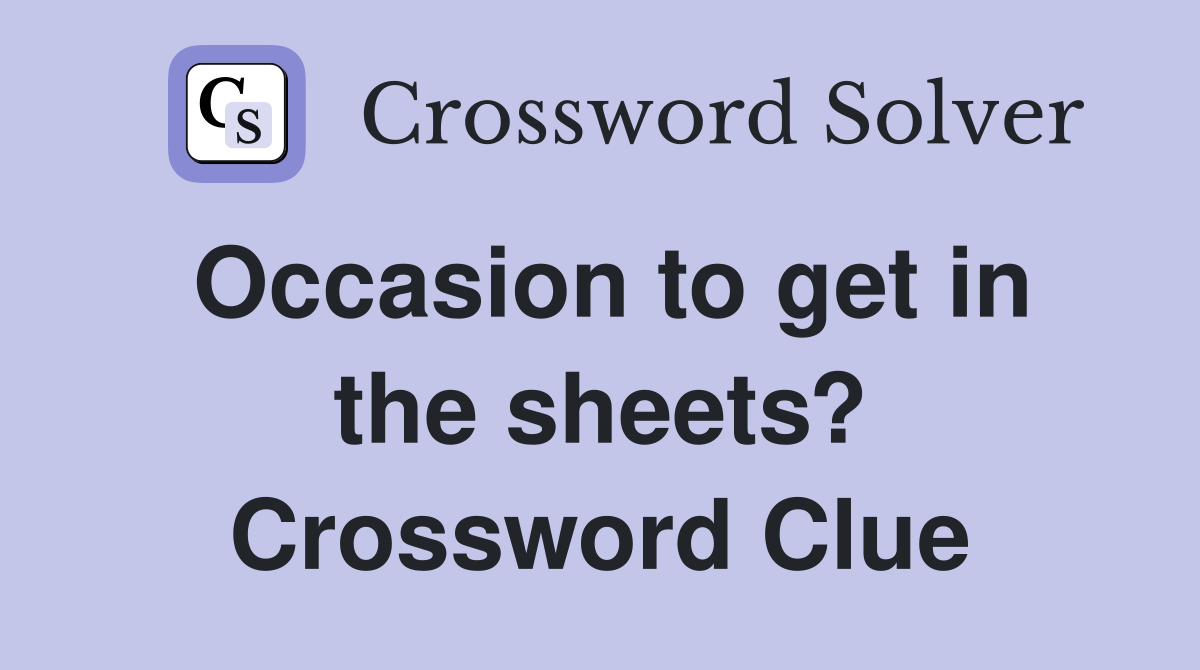 Occasion to get in the sheets? Crossword Clue