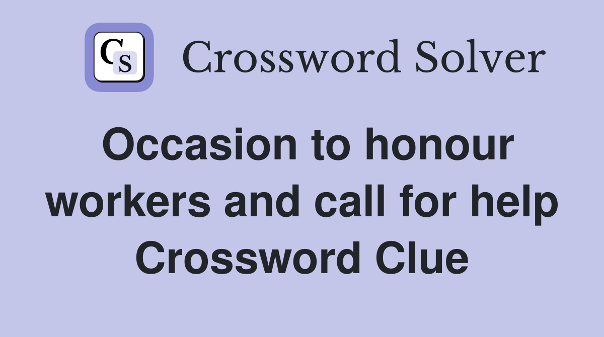 Occasion to honour workers and call for help Crossword Clue