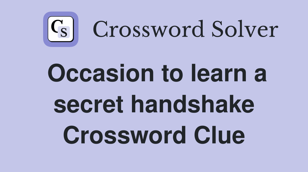 Occasion to learn a secret handshake Crossword Clue