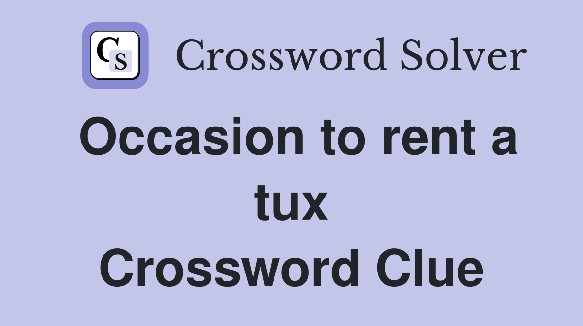 Occasion to rent a tux Crossword Clue