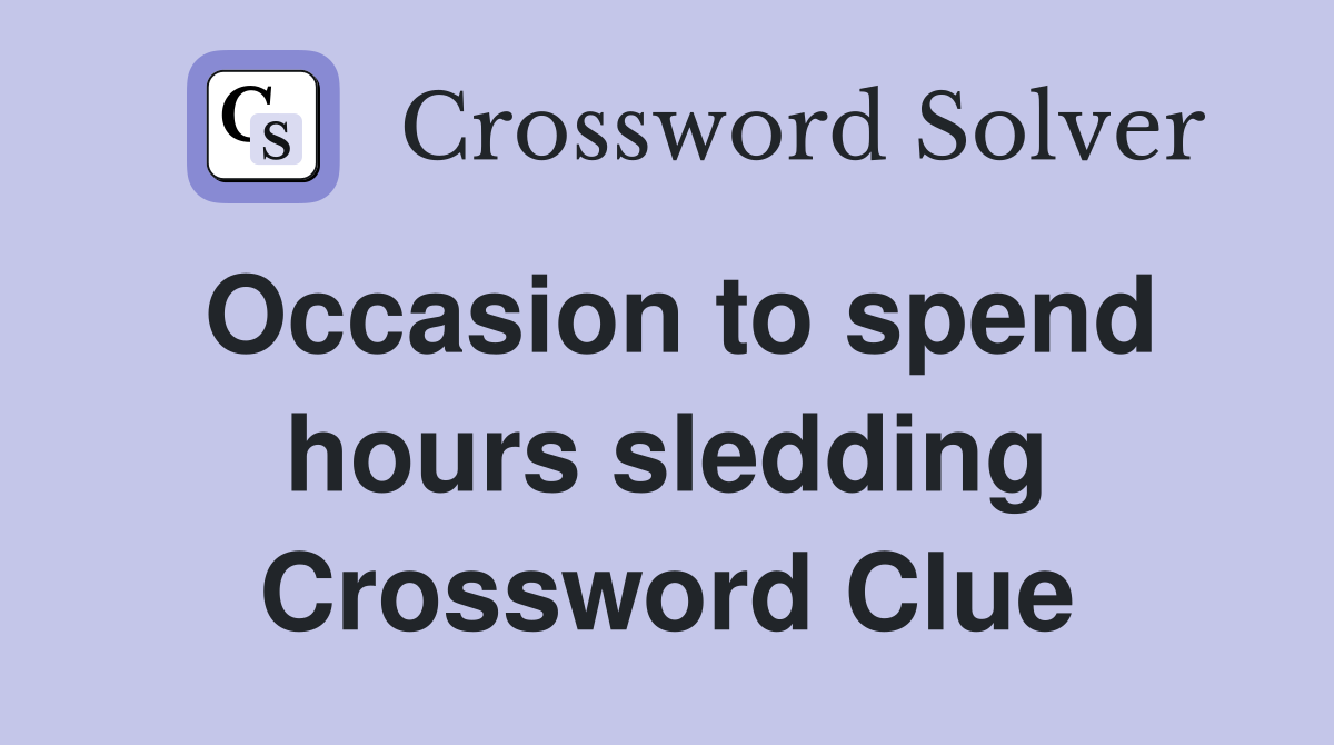 Occasion to spend hours sledding Crossword Clue