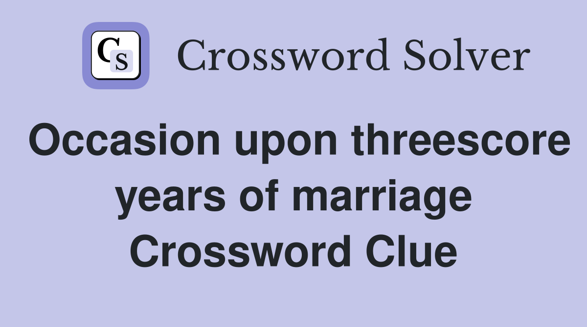 Occasion upon threescore years of marriage Crossword Clue