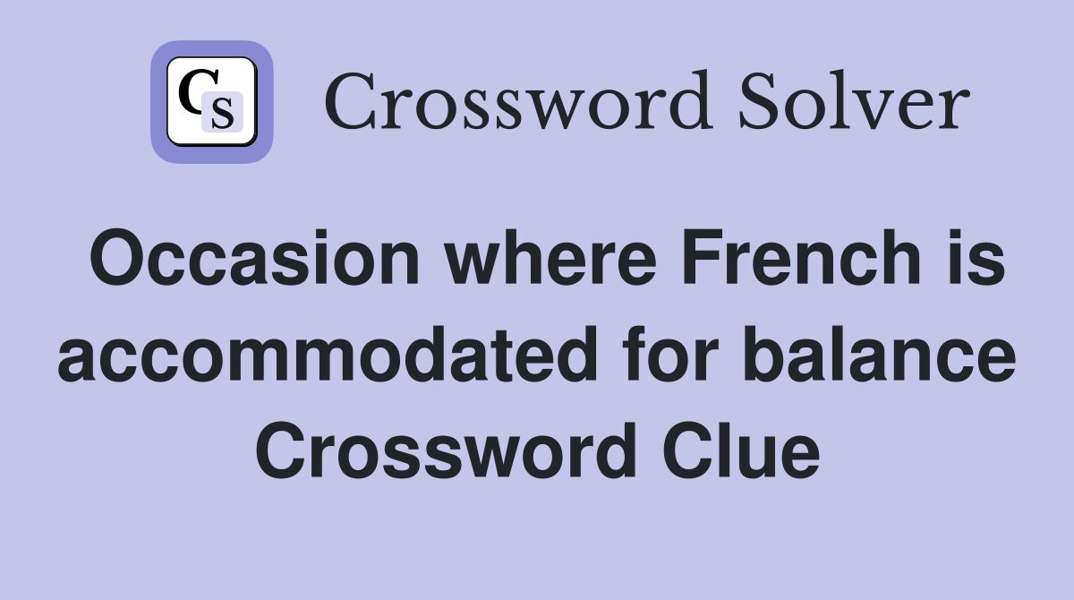 Occasion where French is accommodated for balance Crossword Clue