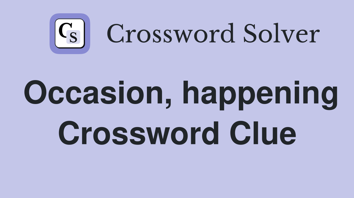 Occasion, happening Crossword Clue