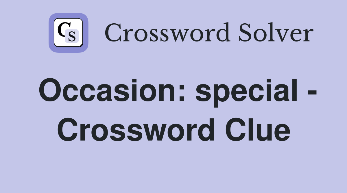 Occasion: special - Crossword Clue