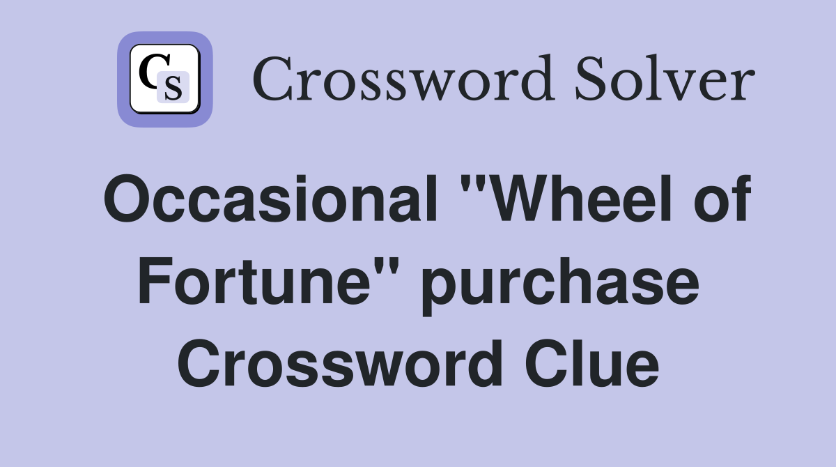 Occasional "Wheel of Fortune" purchase Crossword Clue