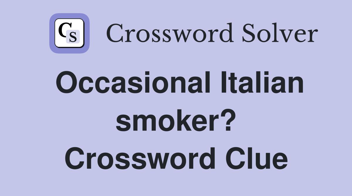 Occasional Italian smoker? Crossword Clue