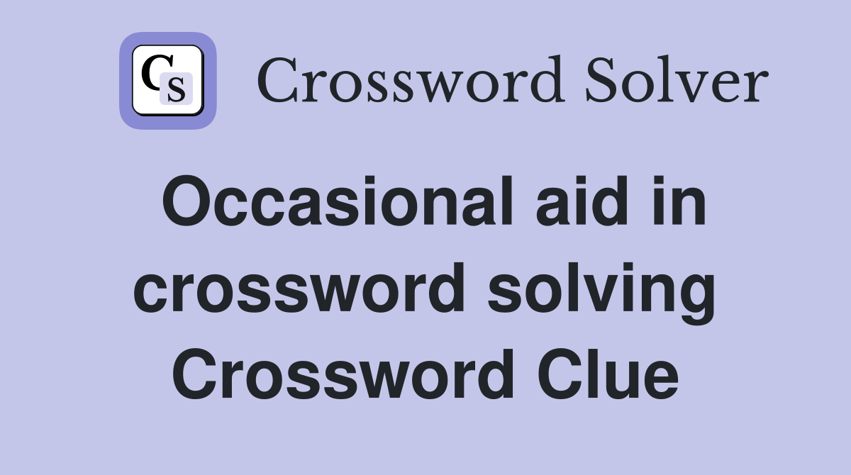 Occasional aid in crossword solving Crossword Clue