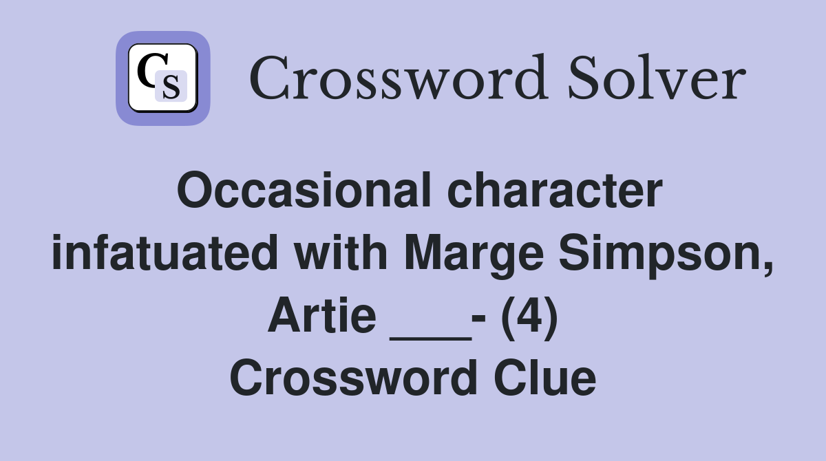 Occasional character infatuated with Marge Simpson, Artie ___- (4) Crossword Clue