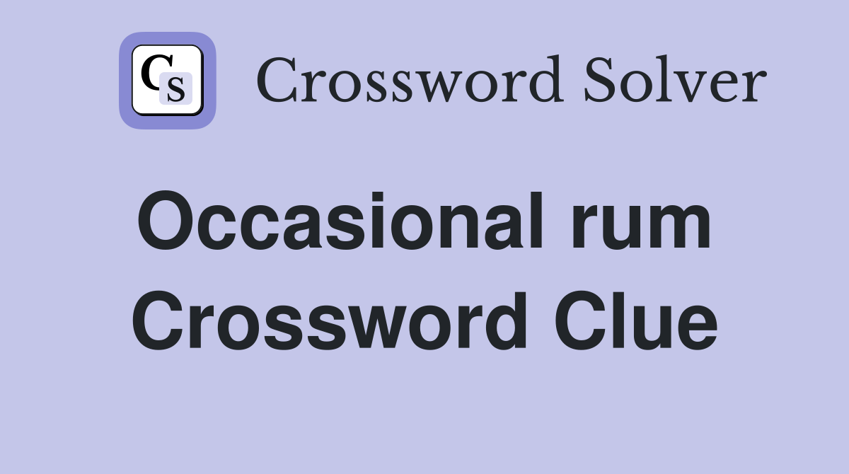 Occasional rum  Crossword Clue