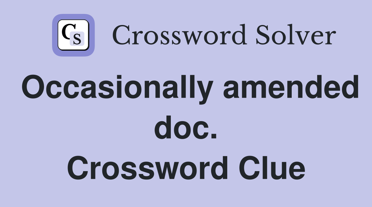 Occasionally amended doc. Crossword Clue