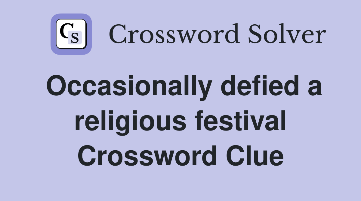 Occasionally defied a religious festival Crossword Clue